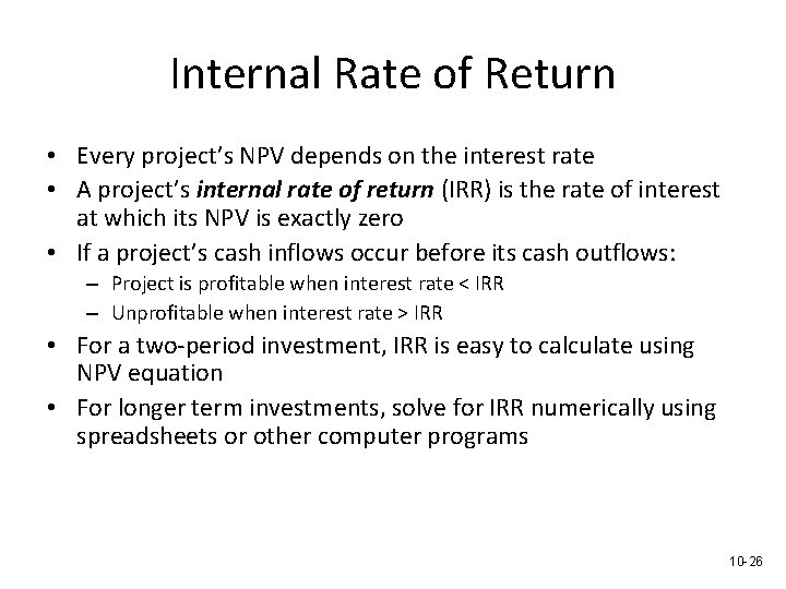 Internal Rate of Return • Every project’s NPV depends on the interest rate •