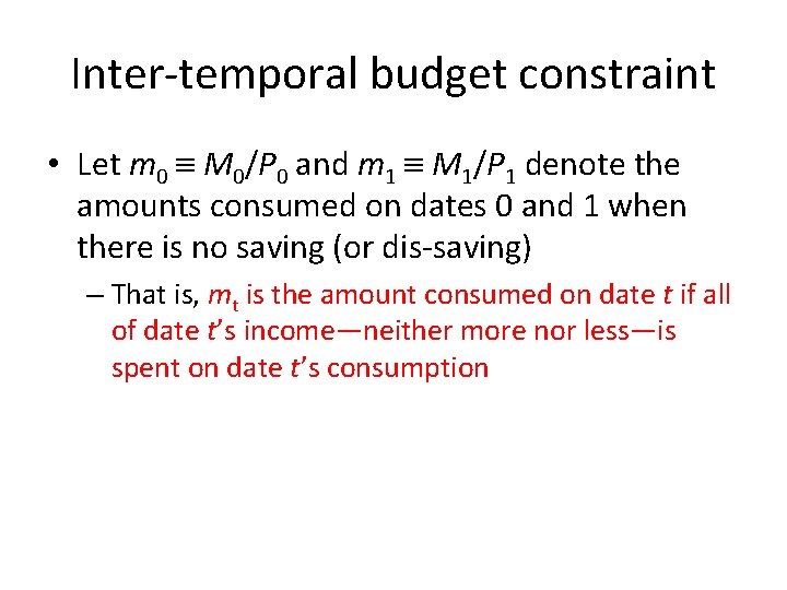 Inter-temporal budget constraint • Let m 0 M 0/P 0 and m 1 M