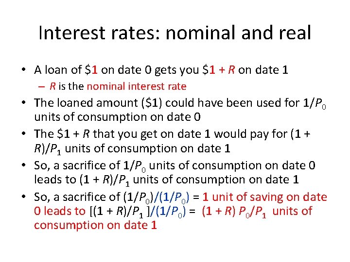 Interest rates: nominal and real • A loan of $1 on date 0 gets