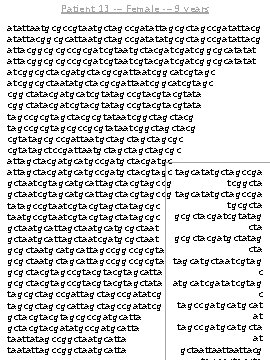 Patient 13 -– Female -– 9 years atattaatgcgccgtaatgctagccgatattagcgctagccgatattacggcgcattaatgctagccgatatatgcgctagccgatattacggcgcgccgcgatcgtaatgctacgatcggcgcatatat attacggcgcgccgcgatcgtacgatcggcgcatatat atcggcgctacgatgctacgcgattaatcggcatcgtagc atcggcgctaatatgctacgcgattaatcggcatcgtagc cggctatacgatgcatcgtatagccgtacgtata cggctatacgatcgtatagccgtacgtata tagccgcgtagctacgcgtataatcggctacg
