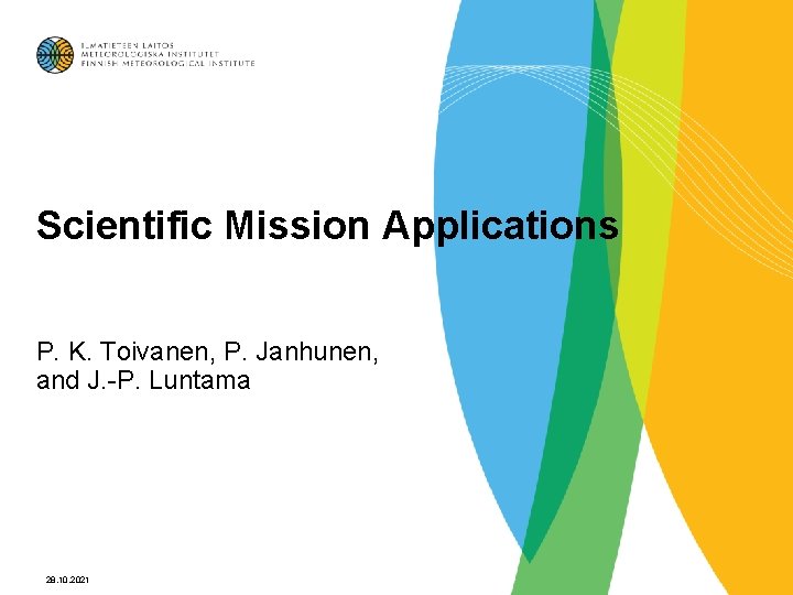 Scientific Mission Applications P. K. Toivanen, P. Janhunen, and J. -P. Luntama 28. 10.