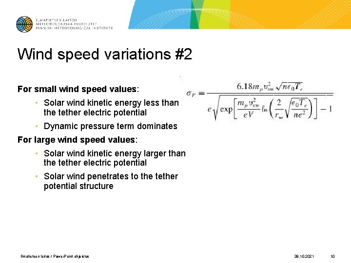 Wind speed variations #2 For small wind speed values: • Solar wind kinetic energy