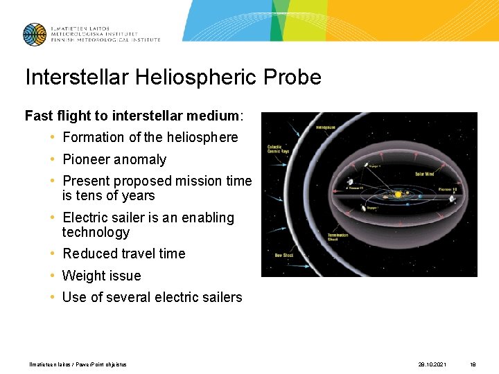 Interstellar Heliospheric Probe Fast flight to interstellar medium: • Formation of the heliosphere •