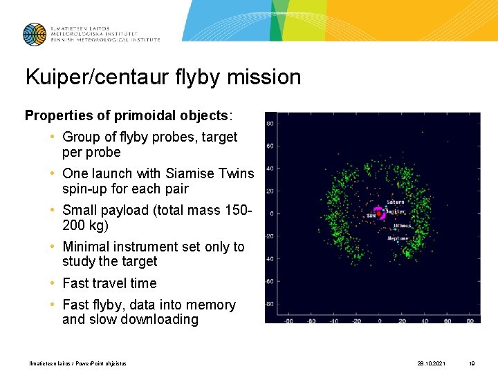 Kuiper/centaur flyby mission Properties of primoidal objects: • Group of flyby probes, target per