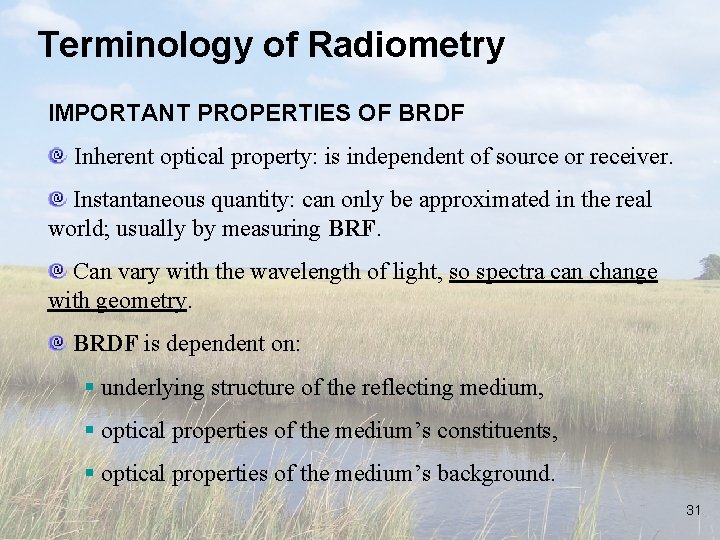 Terminology of Radiometry IMPORTANT PROPERTIES OF BRDF Inherent optical property: is independent of source