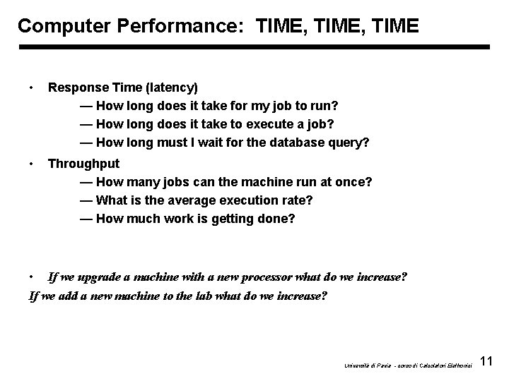 Computer Performance: TIME, TIME • Response Time (latency) — How long does it take