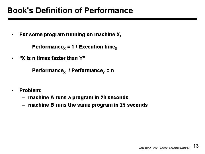 Book's Definition of Performance • For some program running on machine X, Performance. X