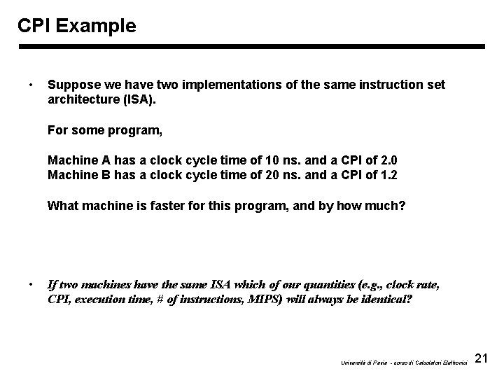 CPI Example • Suppose we have two implementations of the same instruction set architecture