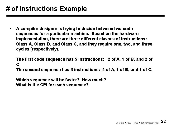 # of Instructions Example • A compiler designer is trying to decide between two