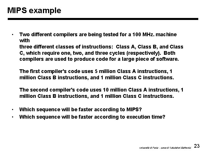 MIPS example • Two different compilers are being tested for a 100 MHz. machine