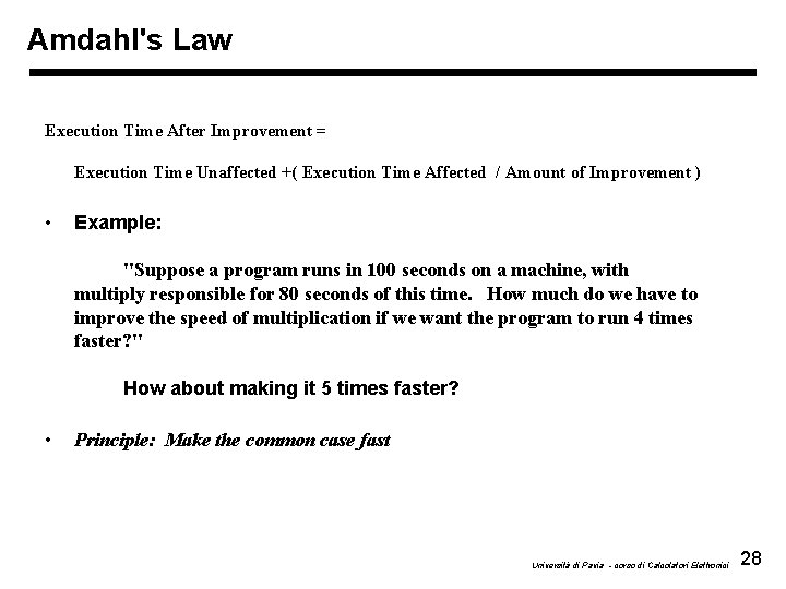 Amdahl's Law Execution Time After Improvement = Execution Time Unaffected +( Execution Time Affected