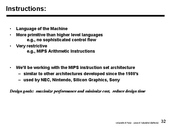 Instructions: • • Language of the Machine More primitive than higher level languages e.