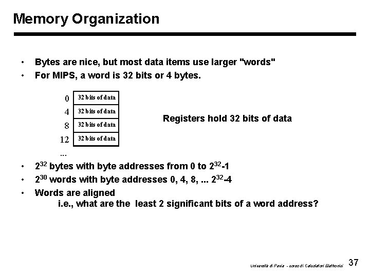 Memory Organization • • • Bytes are nice, but most data items use larger