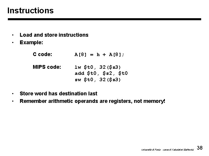 Instructions • • Load and store instructions Example: C code: A[8] = h +