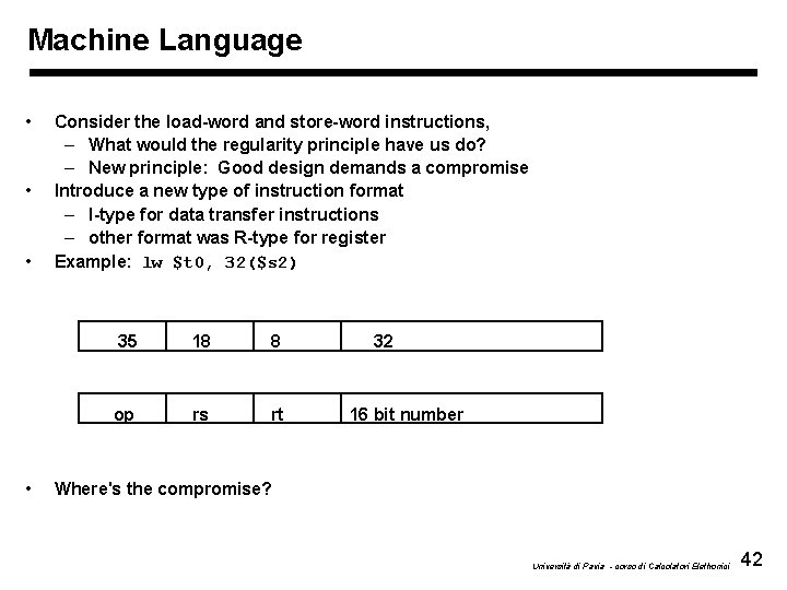 Machine Language • • Consider the load-word and store-word instructions, – What would the