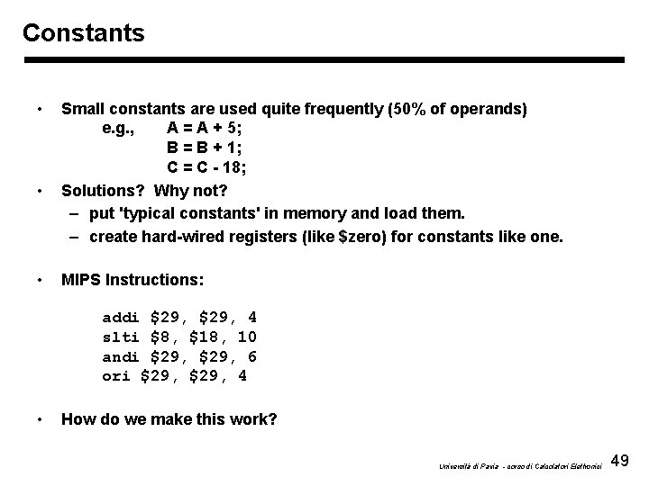 Constants • • • Small constants are used quite frequently (50% of operands) e.