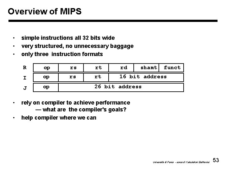 Overview of MIPS • • • simple instructions all 32 bits wide very structured,