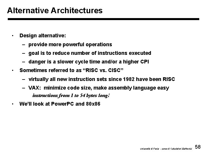 Alternative Architectures • Design alternative: – provide more powerful operations – goal is to