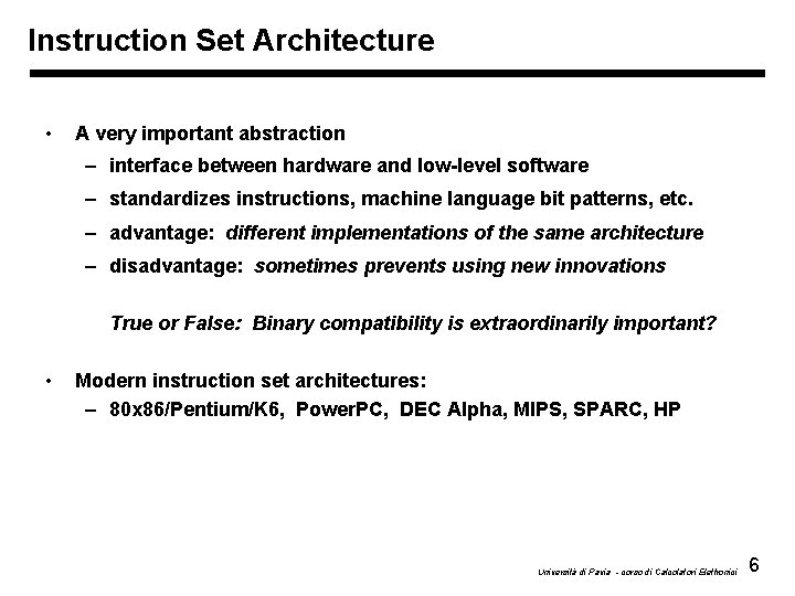 Instruction Set Architecture • A very important abstraction – interface between hardware and low-level