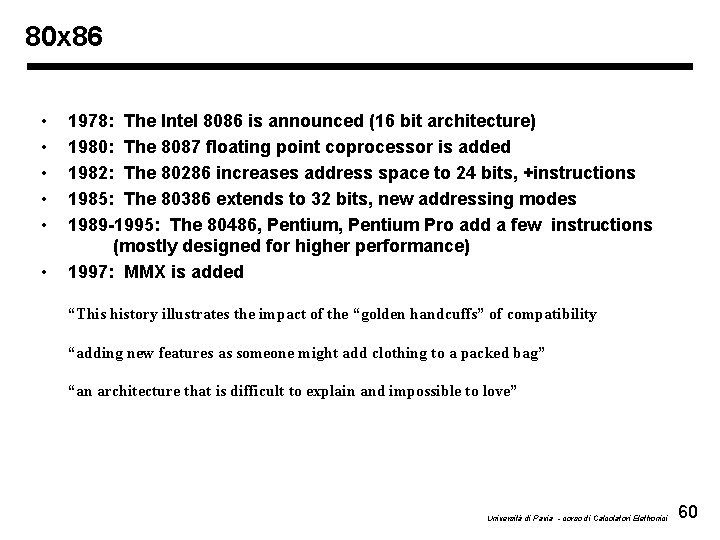 80 x 86 • • • 1978: The Intel 8086 is announced (16 bit