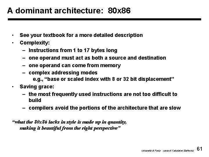 A dominant architecture: 80 x 86 • • • See your textbook for a