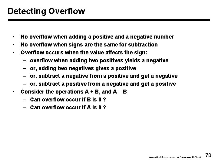 Detecting Overflow • • No overflow when adding a positive and a negative number