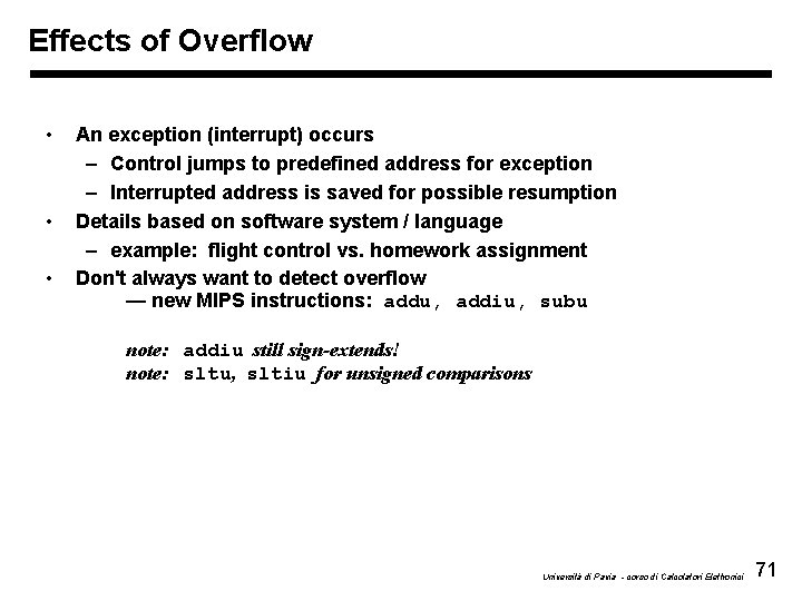 Effects of Overflow • • • An exception (interrupt) occurs – Control jumps to