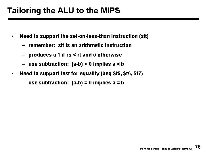 Tailoring the ALU to the MIPS • Need to support the set-on-less-than instruction (slt)