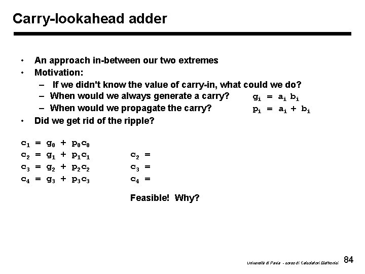 Carry-lookahead adder • • • An approach in-between our two extremes Motivation: – If