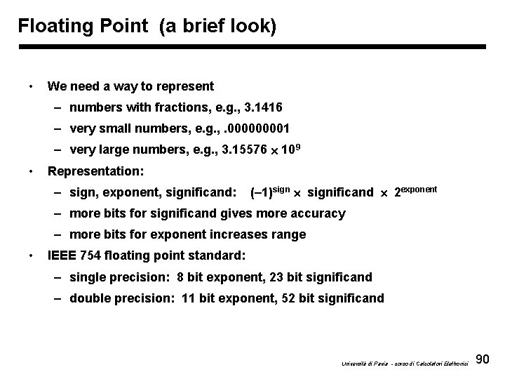 Floating Point (a brief look) • We need a way to represent – numbers