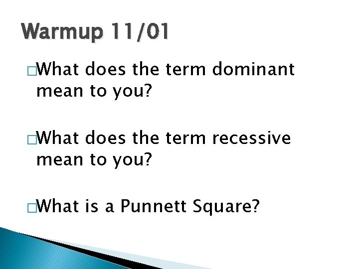 Warmup 11/01 �What does the term dominant mean to you? �What does the term
