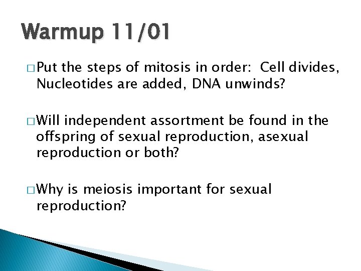 Warmup 11/01 � Put the steps of mitosis in order: Cell divides, Nucleotides are