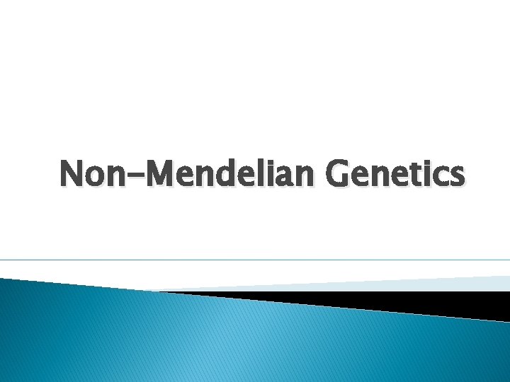 Non-Mendelian Genetics 
