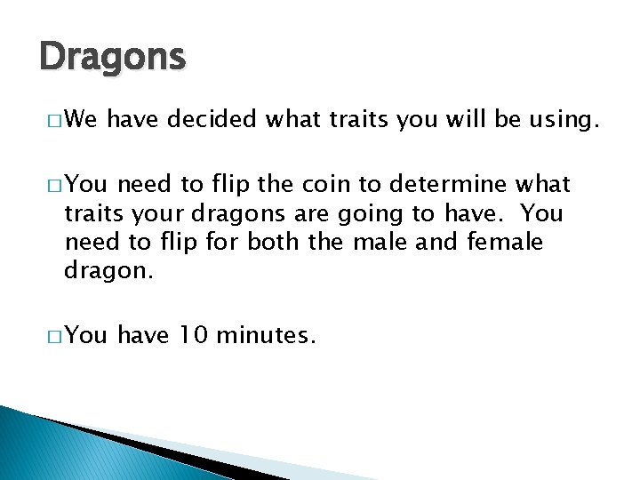 Dragons � We have decided what traits you will be using. � You need