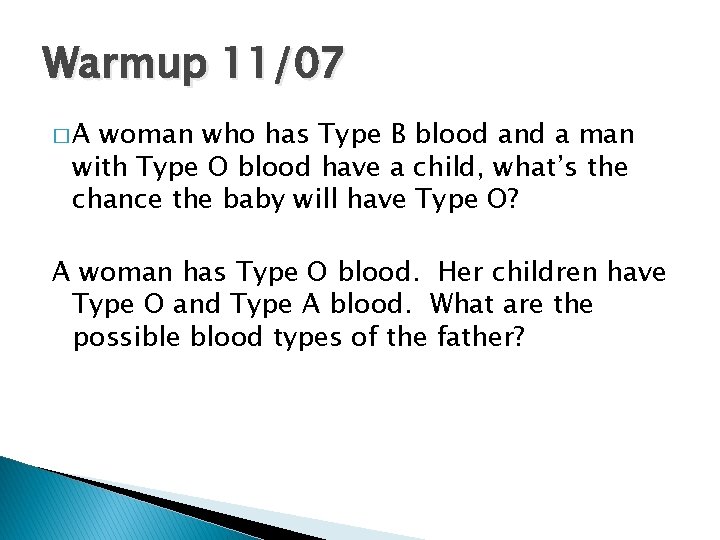 Warmup 11/07 �A woman who has Type B blood and a man with Type