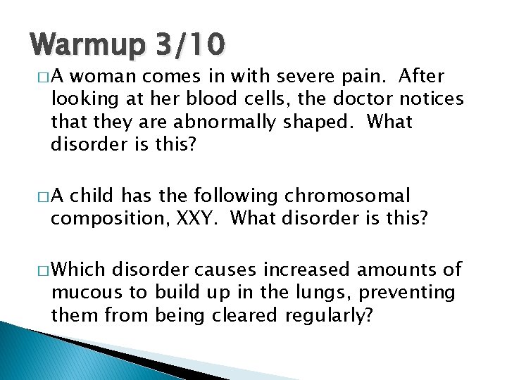Warmup 3/10 �A woman comes in with severe pain. After looking at her blood