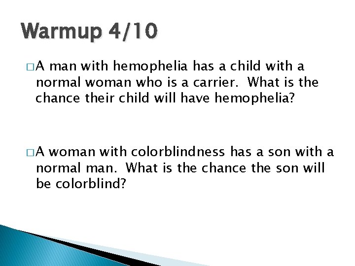 Warmup 4/10 �A man with hemophelia has a child with a normal woman who