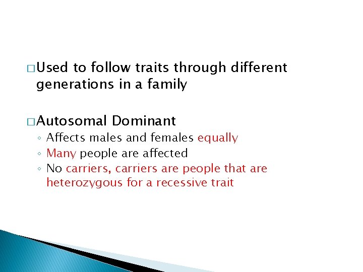 � Used to follow traits through different generations in a family � Autosomal Dominant