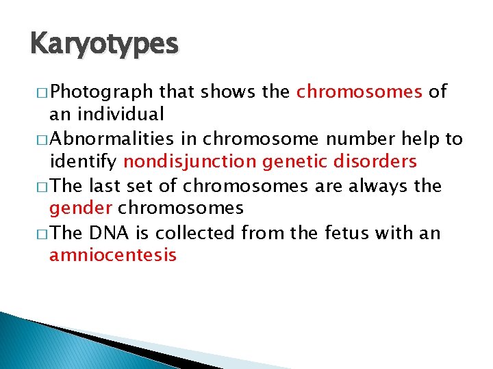 Karyotypes � Photograph that shows the chromosomes of an individual � Abnormalities in chromosome