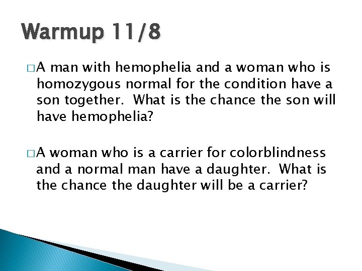 Warmup 11/8 �A man with hemophelia and a woman who is homozygous normal for