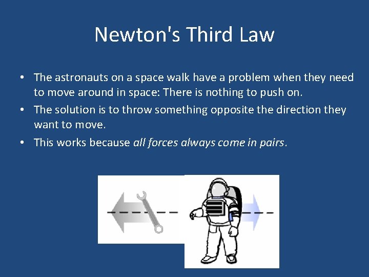 Newton's Third Law • The astronauts on a space walk have a problem when