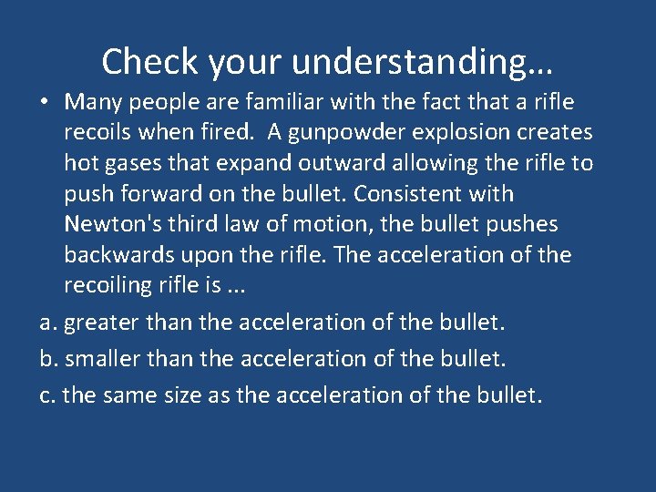 Check your understanding… • Many people are familiar with the fact that a rifle