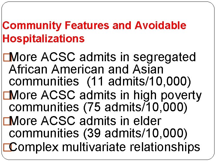 Community Features and Avoidable Hospitalizations �More ACSC admits in segregated African American and Asian