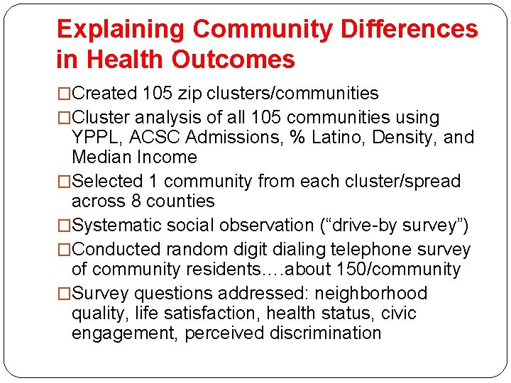 Explaining Community Differences in Health Outcomes �Created 105 zip clusters/communities �Cluster analysis of all