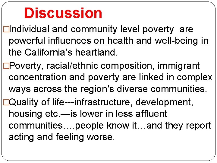 Discussion �Individual and community level poverty are powerful influences on health and well-being in