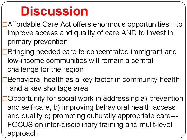 Discussion �Affordable Care Act offers enormous opportunities---to improve access and quality of care AND