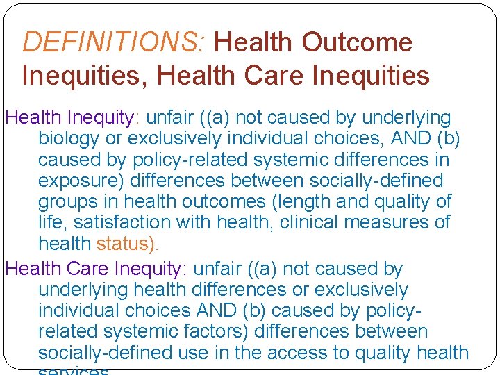 DEFINITIONS: Health Outcome Inequities, Health Care Inequities Health Inequity: unfair ((a) not caused by