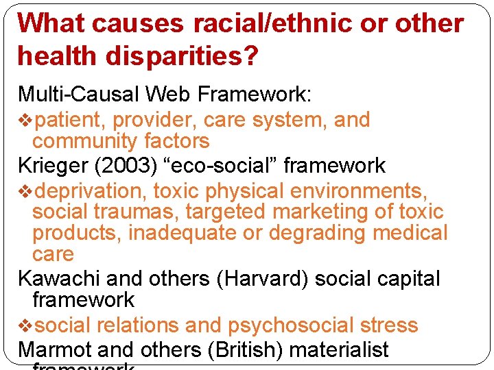 What causes racial/ethnic or other health disparities? Multi-Causal Web Framework: vpatient, provider, care system,