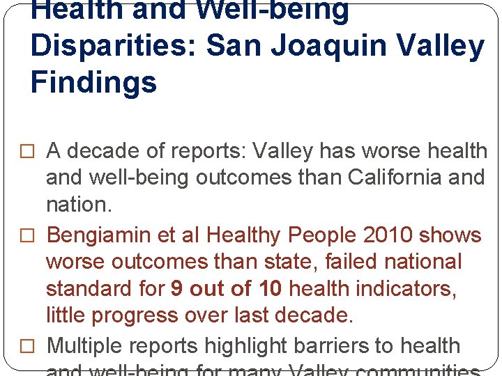 Health and Well-being Disparities: San Joaquin Valley Findings � A decade of reports: Valley