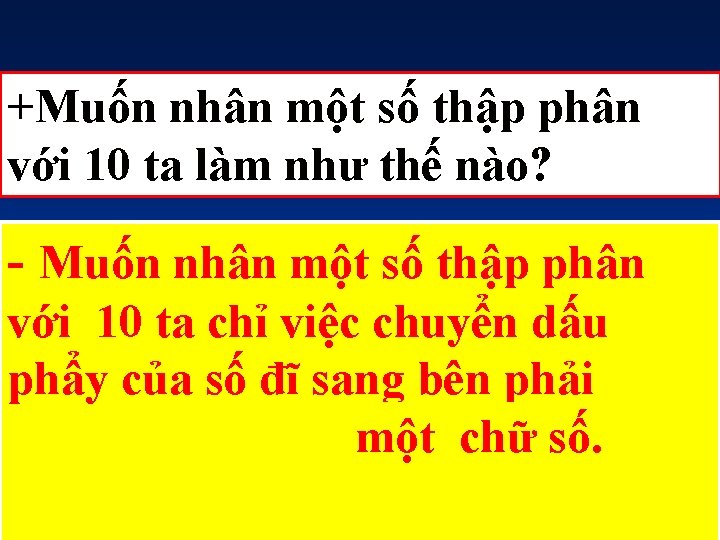 +Muốn nhân một số thập phân với 10 ta làm như thế nào? -